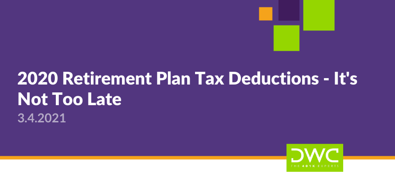 2020 Retirement Plan Tax Deductions - It's Not Too Late