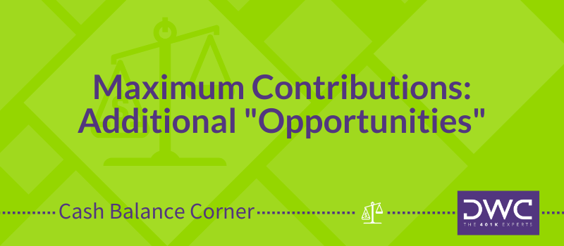 DWC Cash Balance Corner - Maximum Contributions and Tax Deductibility
