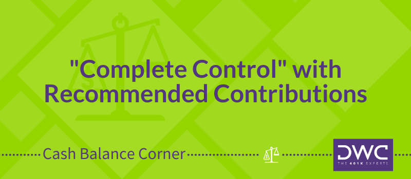 DWC 401(k) Q&A Cash Balance Corner: Calculating Recommended Contributions