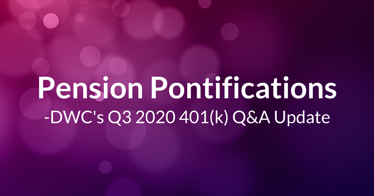 DWC 401(k) Q&A Quarterly Update: Pension Pontifications | Q3 2020