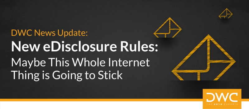 DWC In The News: DOL Publishes New eDisclosure Rules