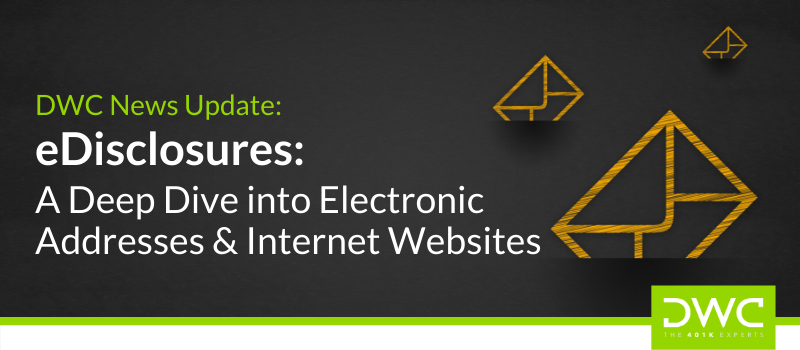 DWC In The News: eDisclosures: A Deep Dive into Electronic Addresses and Internet Websites