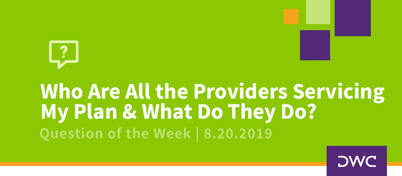 QOTW - 8.20.2019 - Who Are All the Providers Servicing My Plan and What Do They Do - Fiduciary Duties and Due Diligence