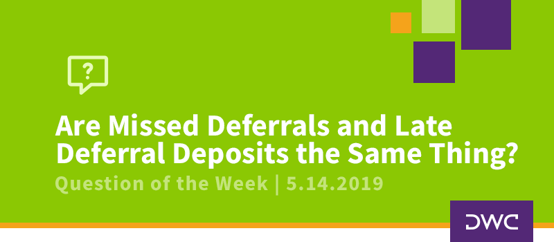 QOTW - 5.14.2019 - Are Missed Deferrals and Late Deferral Deposits the Same Thing - Plan Corrections_v2