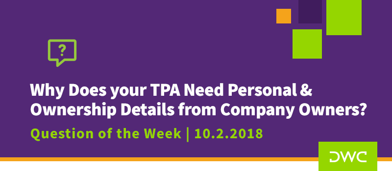 QOTW - 10.2.2018 - Why Does your TPA Need Personal and Ownership Details - Plan Compliance
